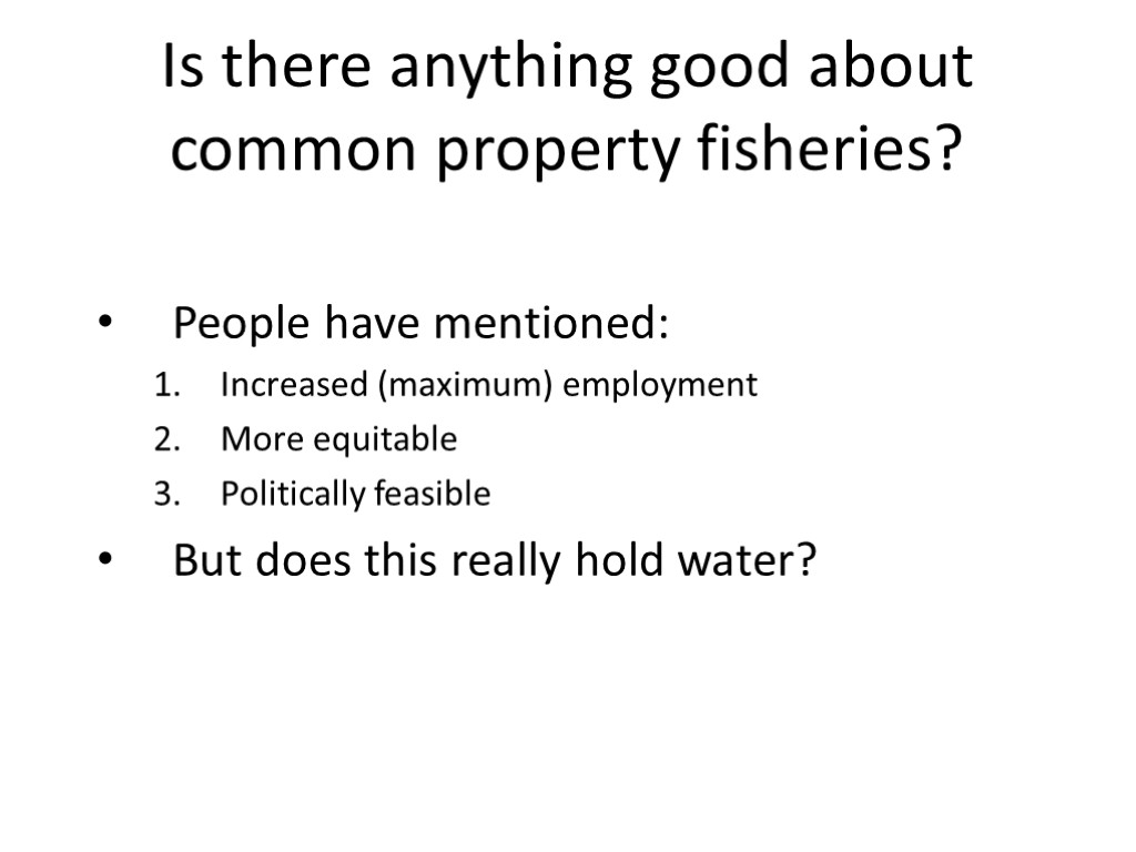 Is there anything good about common property fisheries? People have mentioned: Increased (maximum) employment